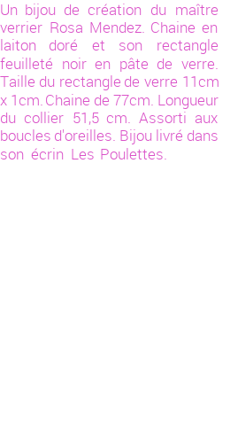 Drôle de créations de Bijoux Fantaisie, c'est un design inattendu que nous réservait Rosa Mendez. Créé avec passion, ces Bijoux Fantaisie en Verre sauront combler chaque Femme amateur de bijoux et accessoires originaux. Il en reste 2 exemplaires, commandez rapidement. Le bijou vous sera expédié directement du site www.lespoulettes-bijoux.fr, dans son écrin bleu turquoise original.
