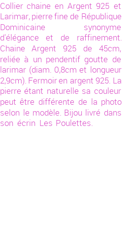 Drôle de créations de Bijoux Fantaisie, c'est un design inattendu que nous réservait Stephanie Ducauroix. Créé avec passion, ces Bijoux Fantaisie en Larimar sauront combler chaque Femme amateur de bijoux et accessoires originaux. Il en reste 6 exemplaires, commandez rapidement. Le bijou vous sera expédié directement du site www.lespoulettes-bijoux.fr, dans son écrin bleu turquoise original.