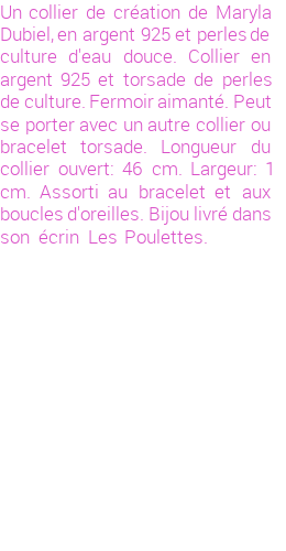Drôle de créations de Bijoux Fantaisie, c'est un design inattendu que nous réservait Maryla Dubiel. Créé avec passion, ces Bijoux Fantaisie en Perles de Culture sauront combler chaque Femme amateur de bijoux et accessoires originaux. Il en reste 3 exemplaires, commandez rapidement. Le bijou vous sera expédié directement du site www.lespoulettes-bijoux.fr, dans son écrin bleu turquoise original.