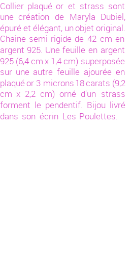 Drôle de créations de Bijoux Fantaisie, c'est un design inattendu que nous réservait Maryla Dubiel. Créé avec passion, ces Bijoux Fantaisie en Plaqué Or sauront combler chaque Femme amateur de bijoux et accessoires originaux. Il en reste 1 exemplaire, commandez rapidement. Le bijou vous sera expédié directement du site www.lespoulettes-bijoux.fr, dans son écrin bleu turquoise original.