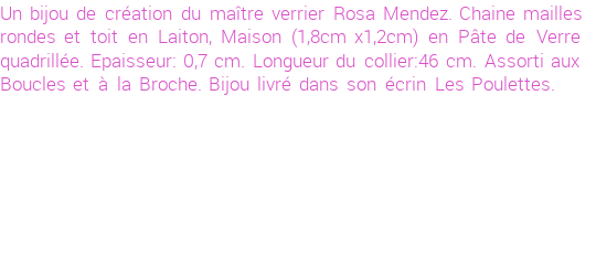 Drôle de créations de Bijoux Fantaisie, c'est un design inattendu que nous réservait Rosa Mendez. Créé avec passion, ces Bijoux Fantaisie en Verre sauront combler chaque Femme amateur de bijoux et accessoires originaux. Il en reste 7 exemplaires, commandez rapidement. Le bijou vous sera expédié directement du site www.lespoulettes-bijoux.fr, dans son écrin bleu turquoise original.