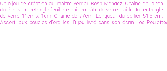 Drôle de créations de Bijoux Fantaisie, c'est un design inattendu que nous réservait Rosa Mendez. Créé avec passion, ces Bijoux Fantaisie en Verre sauront combler chaque Femme amateur de bijoux et accessoires originaux. Il en reste 2 exemplaires, commandez rapidement. Le bijou vous sera expédié directement du site www.lespoulettes-bijoux.fr, dans son écrin bleu turquoise original.