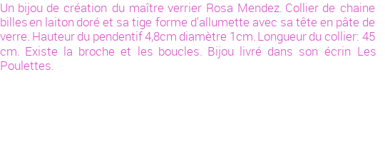 Drôle de créations de Bijoux Fantaisie, c'est un design inattendu que nous réservait Rosa Mendez. Créé avec passion, ces Bijoux Fantaisie en Verre sauront combler chaque Femme amateur de bijoux et accessoires originaux. Il en reste 1 exemplaire, commandez rapidement. Le bijou vous sera expédié directement du site www.lespoulettes-bijoux.fr, dans son écrin bleu turquoise original.