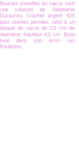Drôle de créations de Bijoux Fantaisie, c'est un design inattendu que nous réservait Stephanie Ducauroix. Créé avec passion, ces Bijoux Fantaisie en Nacre sauront combler chaque Femme amateur de bijoux et accessoires originaux. Il en reste 17 exemplaires, commandez rapidement. Le bijou vous sera expédié directement du site www.lespoulettes-bijoux.fr, dans son écrin bleu turquoise original.