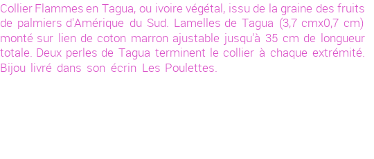 Drôle de créations de Bijoux Fantaisie, c'est un design inattendu que nous réservait Stephanie Ducauroix. Créé avec passion, ces Bijoux Fantaisie en Tagua sauront combler chaque Femme amateur de bijoux et accessoires originaux. Il en reste 5 exemplaires, commandez rapidement. Le bijou vous sera expédié directement du site www.lespoulettes-bijoux.fr, dans son écrin bleu turquoise original.