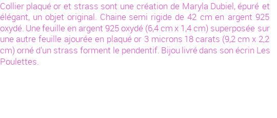 Drôle de créations de Bijoux Fantaisie, c'est un design inattendu que nous réservait Maryla Dubiel. Créé avec passion, ces Bijoux Fantaisie en Plaqué Or sauront combler chaque Femme amateur de bijoux et accessoires originaux. Il en reste 1 exemplaire, commandez rapidement. Le bijou vous sera expédié directement du site www.lespoulettes-bijoux.fr, dans son écrin bleu turquoise original.